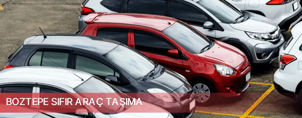 Boztepe İlçemi Sıfır Araç Taşıma